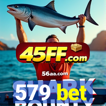 579 bet